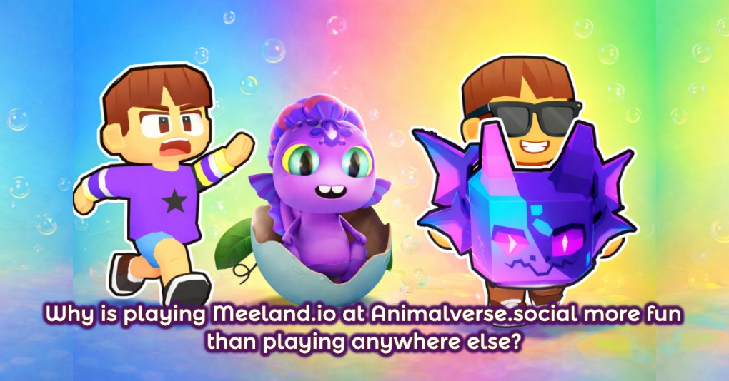 Why is playing Meeland.io at Animalverse.social more fun